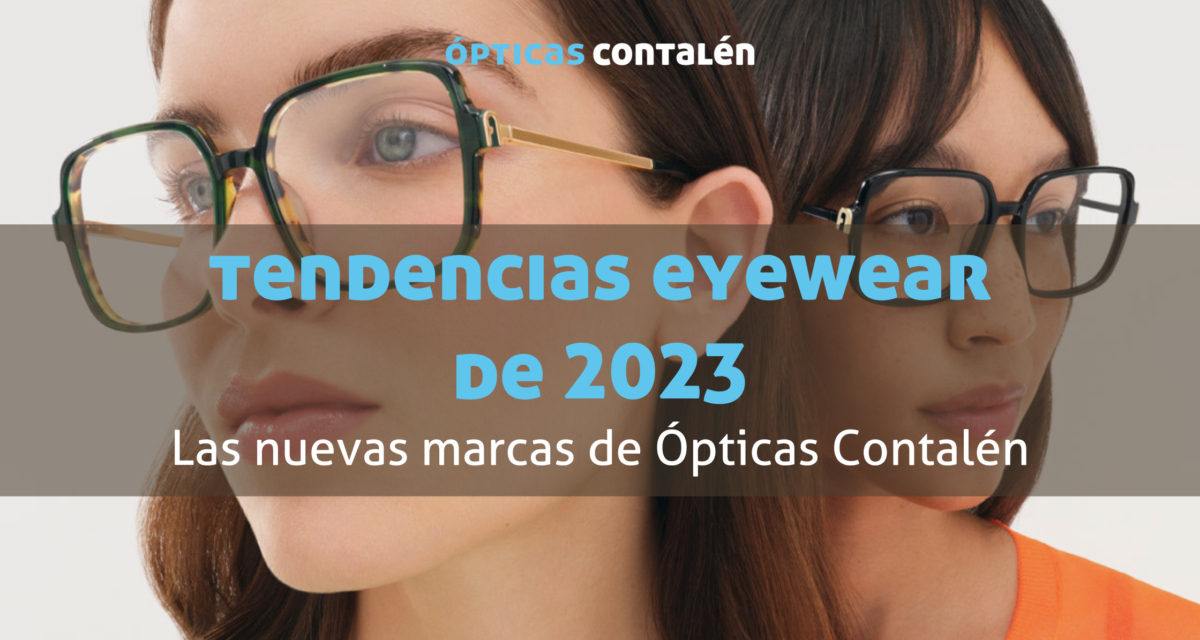 Tendencias eyewear de 2023: las nuevas marcas de Ópticas Contalén